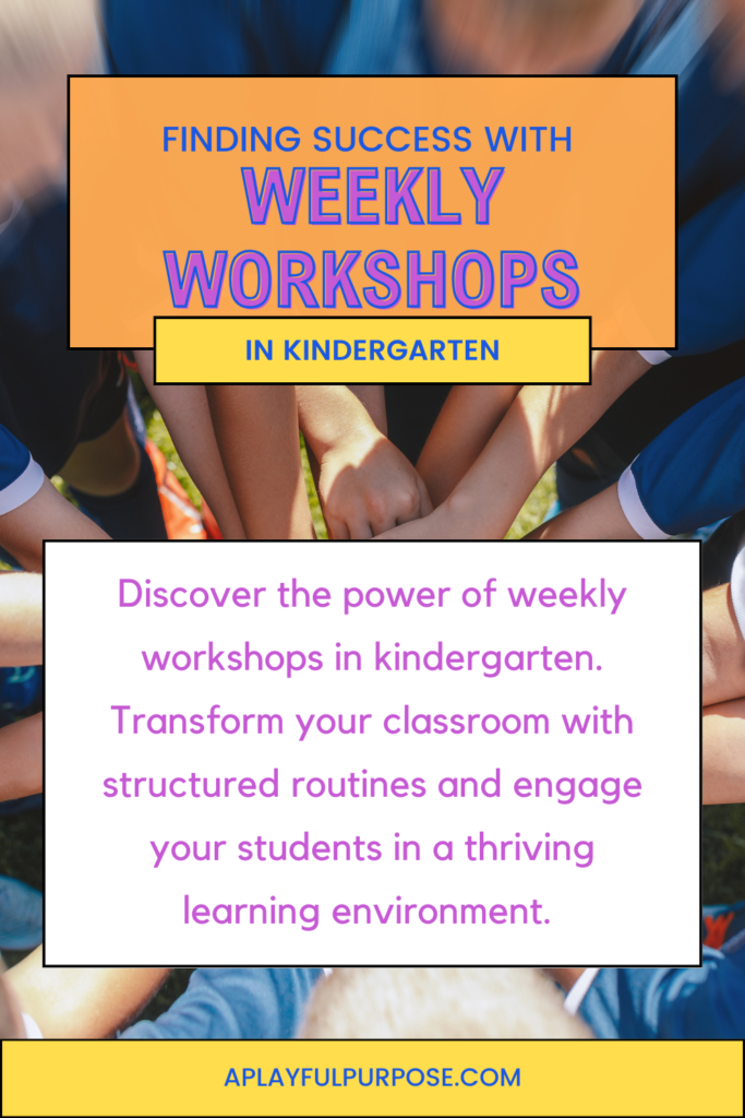 discover the power of weekly workshops in kindergarten.